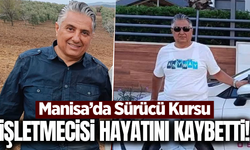 Manisa İş ve Eğitim Dünyasının Acı Kaybı!