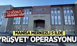 Manisa'da rüşvet operasyonu: 12 gözaltı!
