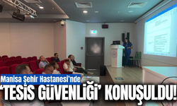 Manisa Şehir Hastanesi’nde "Tesis Güvenliği" masaya yatırıldı