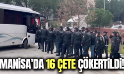 Manisa'da 16 organize suç örgütü çökertildi