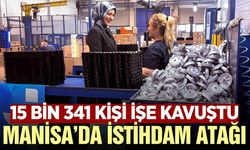 Manisa'da 6 ayda 15 binden fazla kişi iş sahibi oldu