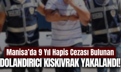 Manisa’da kesinleşmiş hapis cezası bulunan firari hükümlü yakalandı