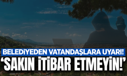Manisa'da belediyeden vatandaşlara uyarı: 'İtibar etmeyiniz'