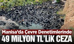 Manisa'da çevreyi kirleten işletmelere milyonlarca lira ceza