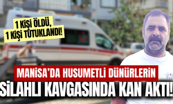 Manisa'da dünür kavgası can aldı