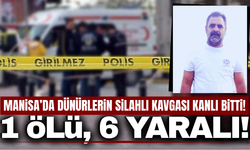 Manisa'da dünürlerin kavgası kanlı bitti: 1 ölü, 6 yaralı