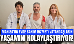 Manisa'da evde bakım hizmetiyle ihtiyaç sahiplerinin yüzü gülüyor