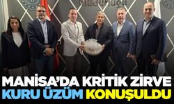 Manisa'da kuru üzüm sezonu öncesi önemli buluşma
