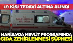 Manisa'da mevlit programında gıda zehirlenmesi şüphesi: 19 kişi tedavi altına alındı
