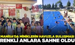 Manisa'da minikler havuzla buluştu