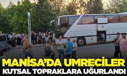 Manisa'da yeni sezonun ilk umrecileri uğurlandı