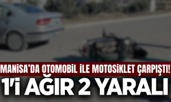 Manisa'da Otomobil ile Motosiklet Çarpıştı: 1'i Ağır 2 Yaralı