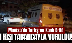 Manisa'da silahlı kavga: 1 kişi yaralandı