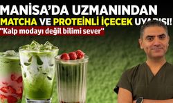 Manisa'da uzmanından "Matcha" uyarısı