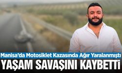 Manisa'daki motosiklet kazasından acı haber: 10 günlük yaşam savaşını kaybetti