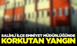 Manisa'da korkutan yangın: İlçe Emniyet Müdürlüğünde panik
