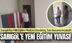 Sarıgöl'de yapımı tamamlanan okul yerinde incelendi!