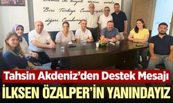 Tahsin Akdeniz'den İlksen Özalper'e destek mesajı!