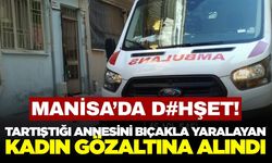 Manisa'da Evde Çıkan Tartışmada Annesini Bıçaklayan Zanlı Yakalandı