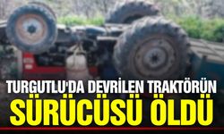 Manisa'da devrilen traktörün sürücüsü hayatını kaybetti