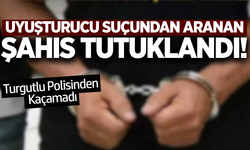Turgutlu'da her yerde aranan şahıs yakalandı!