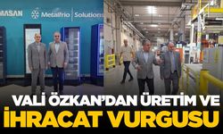 Vali Özkan’dan ihracat vurgusu