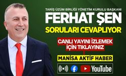 TARİŞ Üzüm Birliği Başkanı Ferhat ŞEN