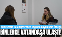 Yunusemre’nin sağlık merkezleri binlerce vatandaşa ulaştı