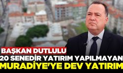 Başkan Dutlulu, "Muradiye'ye 4 milyar TL'lik dev yatırım"