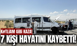 Minibüs kazasında 7 kişi hayatını kaybeti!