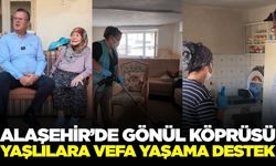 Alaşehir’de "Vefa" mesaisi: Büyükler yalnız bırakılmıyor