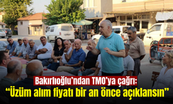 Bakırlıoğlu’ndan üzüm üreticileri için çağrı: TMO fiyatı bir an önce açıklamalı