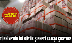 Türkiye’nin iki büyük şirketi ihaleye çıkıyor