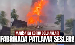Manisa'da tüp dolum tesisinde patlama sesleri!