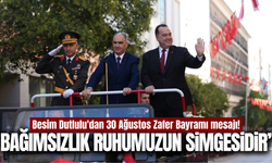 Besim Dutlulu'dan 30 Ağustos Zafer Bayramı mesajı!