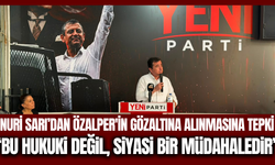 YENİ Parti Sarıgöl'den Özalper’in gözaltına alınmasına sert tepki!