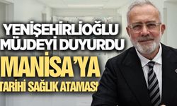Manisa'da Cumhuriyet Tarihinin en yüksek sağlık ataması: İşte detaylar