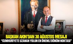 Başkan Çetin Akın’dan 30 Ağustos Mesajı!