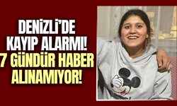Denizli'de kayıp kızdan haber alınamıyor!