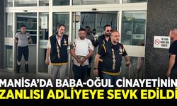 Manisa'da baba-oğul cinayetinin zanlısı adliyeye sevk edildi