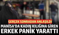 Manisa'da Kadın Kılığına Giren Erkek Panik Yarattı: "Babama Şaka Yapıyordum"