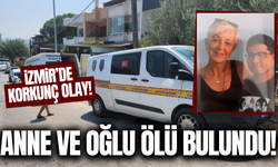 İzmir'de acı olay: Anne ve oğlunun cansız bedeni bulundu!