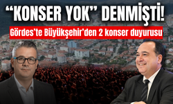 Gördes’te “Konser Yok” Denmişti! Büyükşehir’den 2 Konser