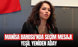 Manisa Barosu Başkanı Yeşil yeniden adaylığını açıkladı