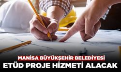 Manisa Büyükşehir Belediyesi Etüd Proje Hizmeti Alacak
