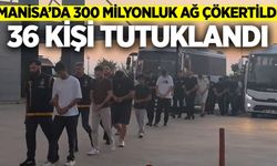 Manisa merkezli 5 ilde operasyon: 36 kişi tutuklandı