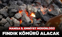 Manisa İl Emniyet Müdürlüğü Fındık Kömürü Alımı Yapacak