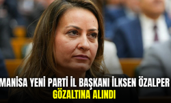 Manisa Yeni Parti İl Başkanı İlksen Özalper gözaltına alındı