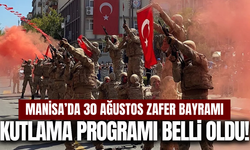 Manisa’da 30 Ağustos programı belli oldu!