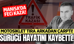 Manisa'da motosiklet park halindeki tıra çarptı: 1 ölü